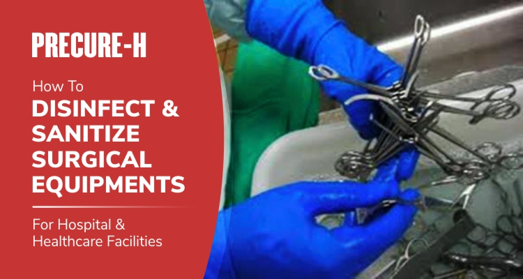 How To Disinfect & Sanitize Surgical Equipments - For Hospital & Healthcare Facilities